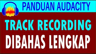 BELAJAR AUDACITY PART 4  RECORDING DI TRACK BARU ATAU MELANJUTKAN TRACK SEBELUMNYA [upl. by Agbogla]