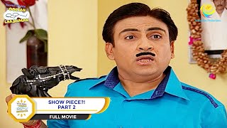 Show Piece  FULL MOVIE  PART 2  Taarak Mehta Ka Ooltah Chashmah  Ep 704 to 706 [upl. by Wallache]