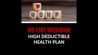 High Deducible Health Plan Webinar [upl. by Yenduhc]