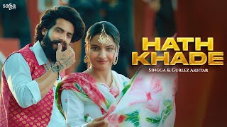 Hath Khade  Singga Official Video  Gurlez Akhtar  Latest Punjabi Songs 2023  Bhangra Song [upl. by Milah]