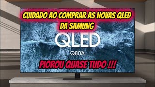 CUIDADO  SMART TV SAMSUNG QLED 2021 A SAMSUNG PIOROU ELA CUIDADO AO COMPRAR DOWNGRADE [upl. by Ackler]