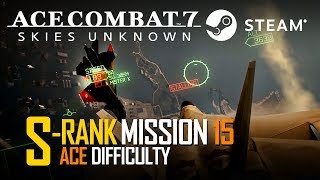 Ace Combat 7 Mission 15 Battle for Farbanti  S Rank  ACE Difficulty  PC  STEAM  No Commentary [upl. by Erick759]