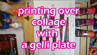 Printing Over Collage with a Gelli Plate [upl. by Eneluj906]