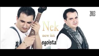 NEK  EGOISTA 2013 [upl. by Atiuqnahs690]