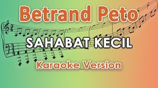 Betrand Peto  Sahabat Kecil Karaoke Lirik Tanpa Vokal by regis [upl. by Martineau544]