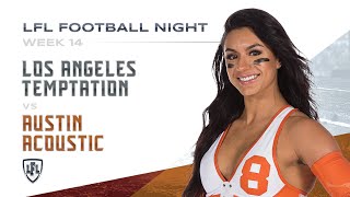 LFL  2019  WEEK 14  LA TEMPTATION VS AUSTIN ACOUSTIC [upl. by Ardni696]