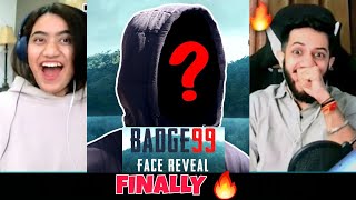 BADGE 99 OFFICIAL FACE REVEAL VIDEO Reaction [upl. by Amero]