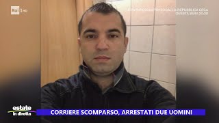 Corriere scomparso arrestati due uomini  Estate in diretta 18062024 [upl. by Yslek]