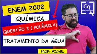 POLÊMICA  RESOLUÇÃO ENEM 2022  QUÍMICA  TRATAMENTO DA ÁGUA  PROF MICHEL [upl. by Eustasius836]