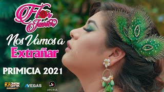 FLOR JAVIER ♫ NOS VAMOS A EXTRAÑAR  PRIMICIA 2021 [upl. by Adnolrehs]