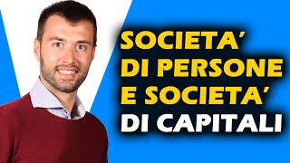 DIFFERENZA SOCIETA DI PERSONE E SOCIETA DI CAPITALI [upl. by Eniac]