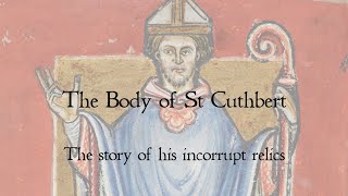 The incorrupt body of St Cuthbert  the story of the relics of a Saxon saint [upl. by Gerfen]