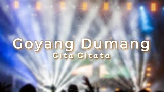 Cita Citata  Goyang Dumang Lyric [upl. by Harper450]