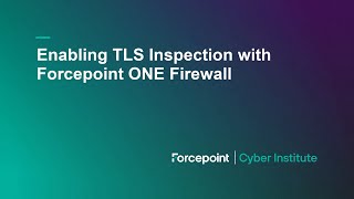 Enabling TLS Inspection with Forcepoint ONE Firewall [upl. by Swartz]