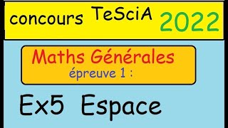 Term Spé MathsConcours TeSciA 2022  Maths généralesEx5 Espace [upl. by Kcirdneh25]