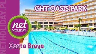 hotel GHT Oasis Park 4  HISZPANIA Costa Brava  netholidaypl [upl. by Miarzim]