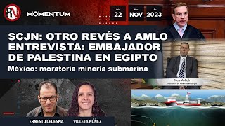 SCJN revés a AMLO Entrevista Embajador de Palestina en Egipto México moratoria minería submarina [upl. by Valry]