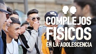 COMPLEJOS FÍSICOS en la adolescencia [upl. by Woodruff]