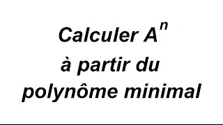 Polynôme minimal et puissance de matrice [upl. by Foss]