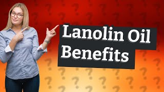 What is the function of lanolin oil [upl. by Halvaard]