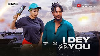 I DEY FOR YOU  MAURICE SAM PEARL WATS 2024 FULL NIGERIAN MOVIE [upl. by Niobe]