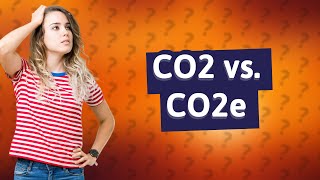 What is the difference between CO2 and CO2 equivalent [upl. by Maguire]