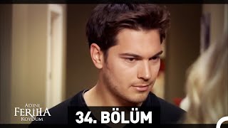 Adını Feriha Koydum 34 Bölüm [upl. by Wernick]