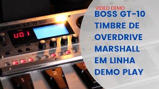 BOSS GT10 TIMBRE DE OVERDRIVE MARSHALL EM LINHA [upl. by Holcomb615]