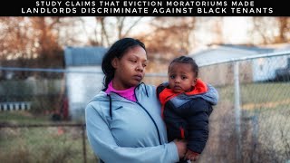 Study Claims That Eviction Moratoriums Made Landlords Discriminate Against Black Tenants [upl. by Orv]