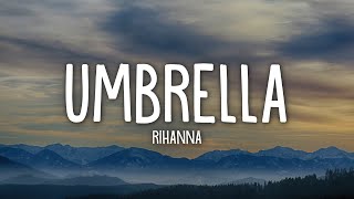 Rihanna  Umbrella Lyrics ft JAYZ [upl. by Ahselrac361]