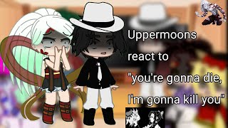 Uppermoons  Muzan react to quot youre gonna die Im gonna kill youquot💗🙈  Gacha Nox [upl. by Ecyt732]