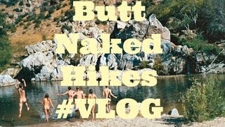 Butt Naked Hikes VLOG [upl. by Schnur]