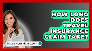 How Long Does Travel Insurance Claim Take  InsuranceGuide360com [upl. by Phia]