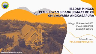 Ibadah Minggu  Pembukaan Sidang Jemaat ke XV GKI Calvaria Angkasapura 19 November 2023 [upl. by Ardisi]