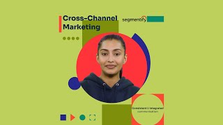 CrossChannel Marketing  Segmentify Solutions [upl. by Arytahs]