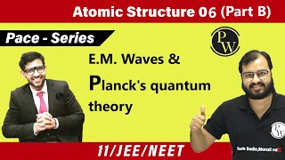 Atomic Structure 06 Part B  Introduction of EM Waves  Plancks Quantum Theory  Class 11 [upl. by Nettie]