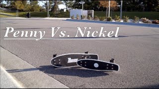 PENNY vs NICKEL Skateboard Comparison  Test Ride [upl. by Elrae]