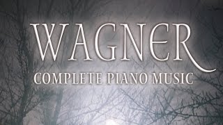 Wagner Complete Piano Music Full Album [upl. by Nimsay]