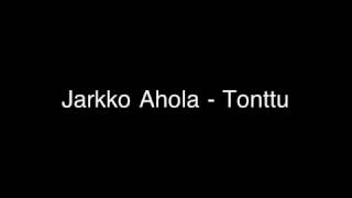 Jarkko Ahola  Tonttu [upl. by Alaham170]