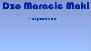 Dzo Maracic Maki  Uspomene [upl. by Alak]