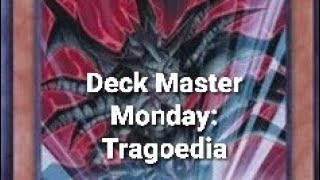 Deck Master Monday Tragoedia [upl. by Ardnak]