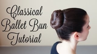 Classical Ballet Bun Tutorial [upl. by Eidod]