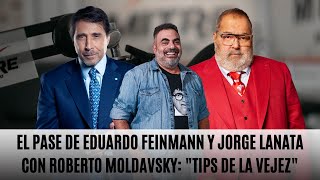 El Pase de Eduardo Feinmann y Jorge Lanata con Roberto Moldavsky quotTips de la vejezquot [upl. by Janifer339]