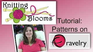 Finding Patterns on Ravelry  Tutorial  Knitting Blooms [upl. by Pena]