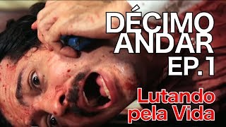 DÉCIMO ANDAR 1 Lutando pela Vida [upl. by Bartko]