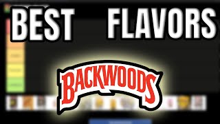 The Best BACKWOODS Flavors Tier List [upl. by Mages28]