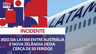 Incidente envolvendo voo da Latam entre Austrália e Nova Zelândia deixa cerca de 50 feridos [upl. by Adrial]