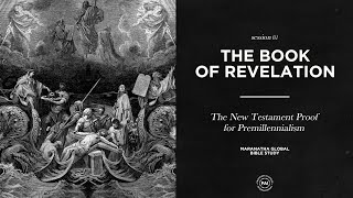 The New Testament Proof for Premillennialism  BOOK OF REVELATION  Session 81 [upl. by Je]