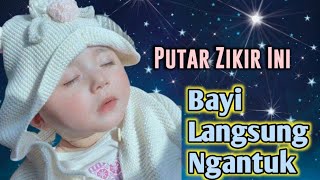 Dzikir Penidur Bayi Dzikir Agar Bayi Tidur Nyenyak Zikir Tidurkan Anak Lullaby For Babies1 [upl. by Nyleek152]