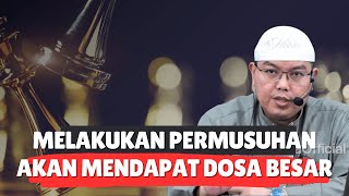 MELAKUKAN PERMUSUHAN AKAN MENDAPAT DOSA BESAR  Ustadz Dr Firanda Andirja MA [upl. by Hadnama]